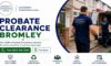 Probate House Clearance Experts in Bromley Ready to Help